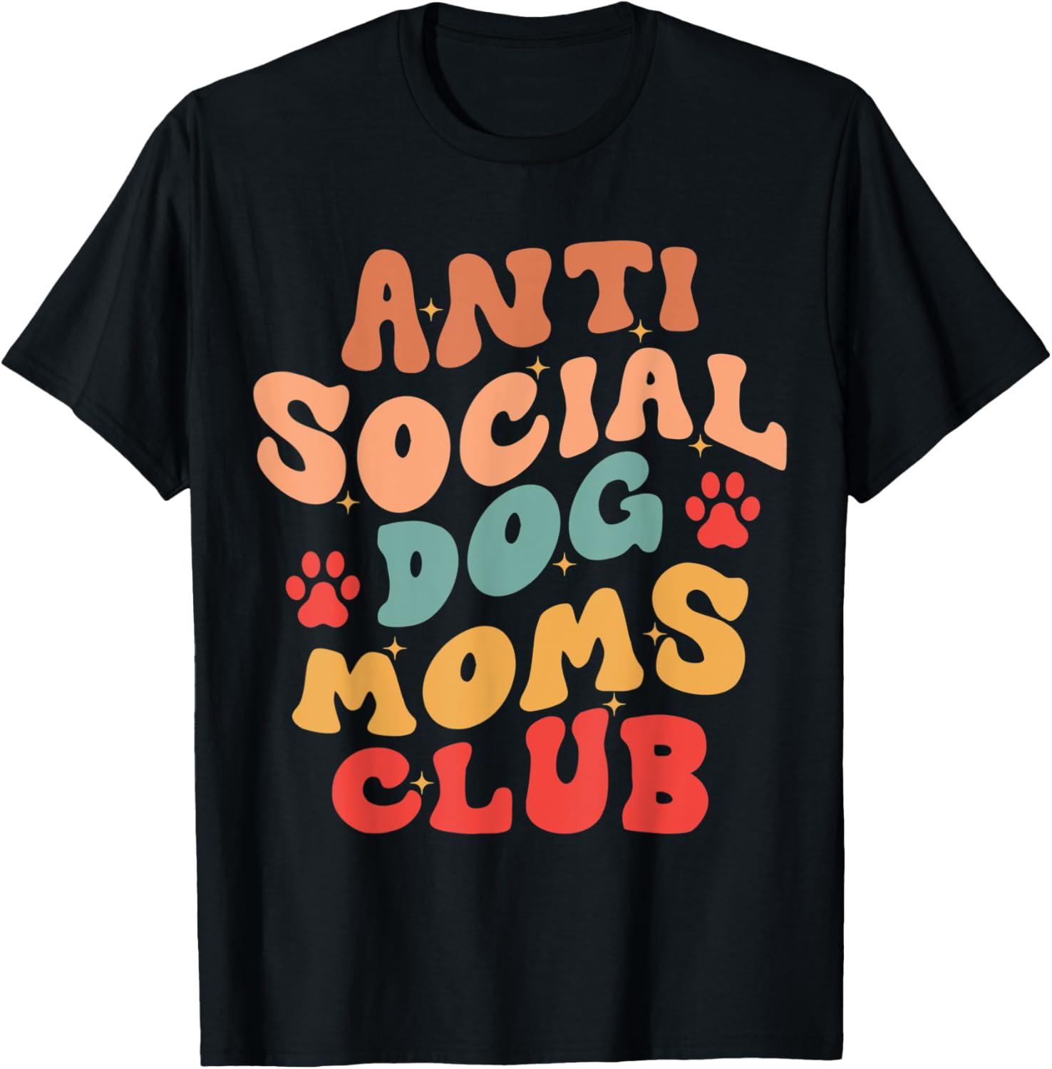 Anti Social Dog Moms Club Funny Dog Mom Apparel Groovy Women T-Shirt