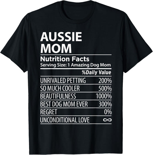 Aussie Mom Nutrition Facts Funny Aussie Dog Owner T-Shirt