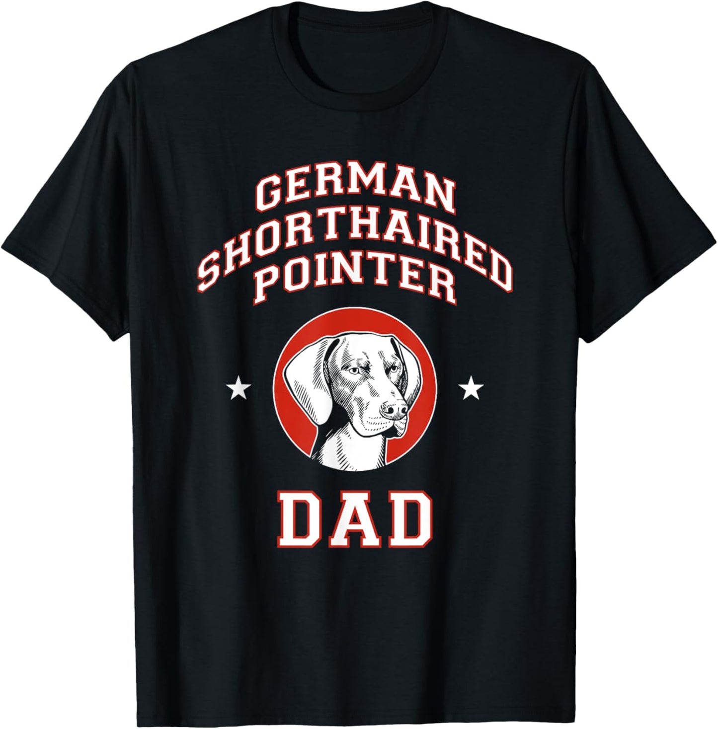 German Shorthaired Pointer Dad Dog Father T-Shirt