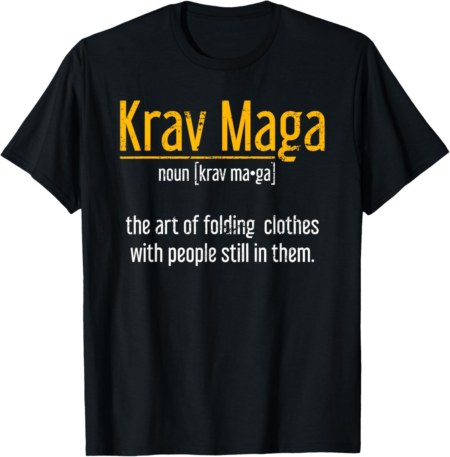Art Of Folding Clothes With People Still In Them Krav Maga T-Shirt