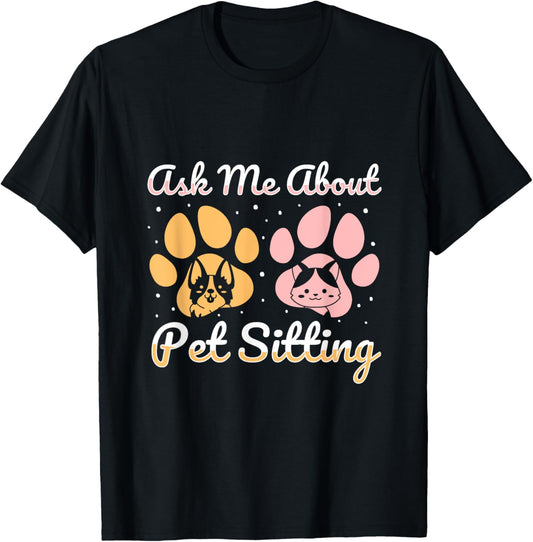 Ask Me About Pet Sitting pet sitter T-Shirt