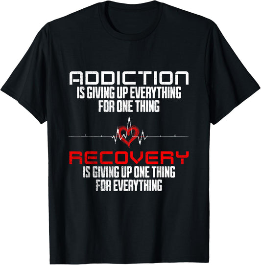 Addiction Is Giving Up Everything Sober AA Recovery Sobriety T-Shirt