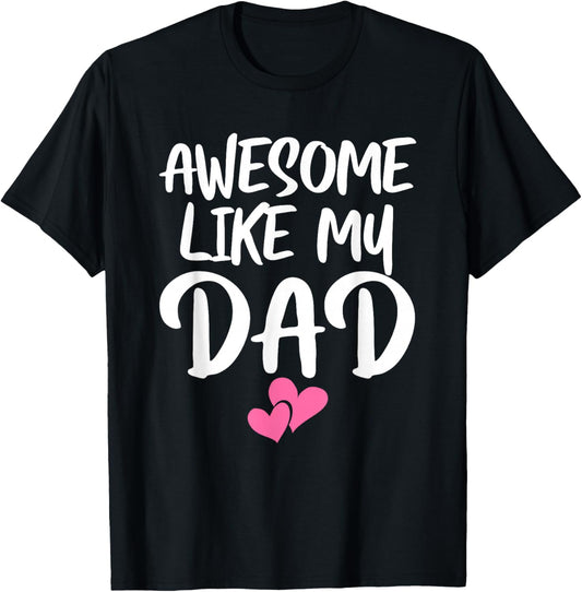 Awesome Like My Dad Shirt Kids Daughter Dad and Son Matching T-Shirt