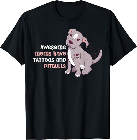 Awesome Moms Have Tattoos And Pitbulls T-Shirt