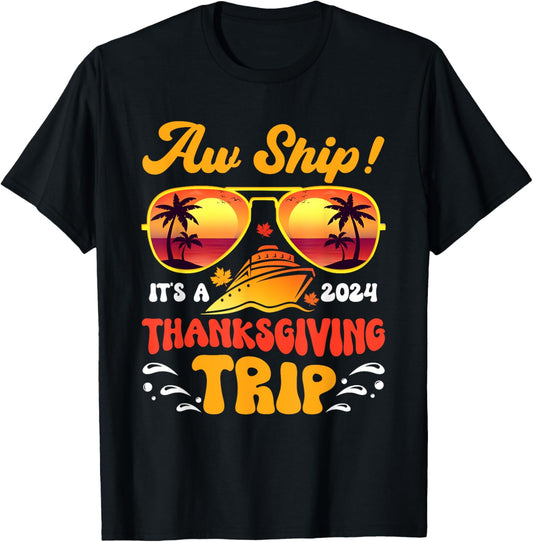 Aw Ship Its A 2024 Cruise Thanksgiving Trip Glasses Beach T-Shirt