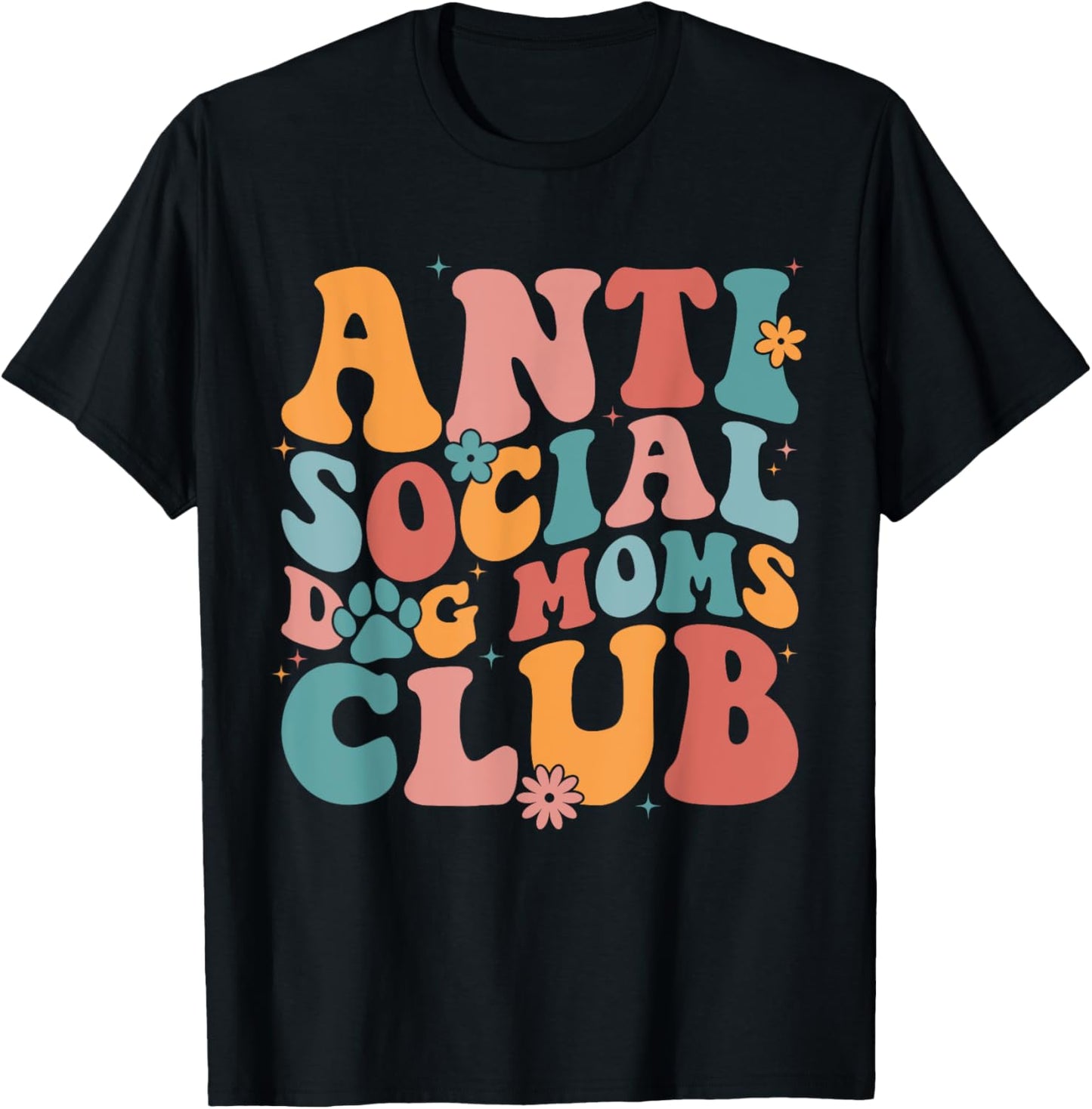 Anti Social Dog Moms Club Funny Introvert Dog Mom Retro Men Women T-Shirt