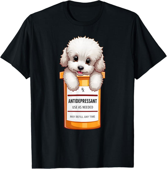 Antidepressant Cute Puppy Dog Owner Pet Lover Poodle T-Shirt