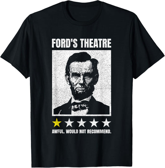 Abraham Lincoln Ford's Theatre Awful Would Not Recommend T-Shirt