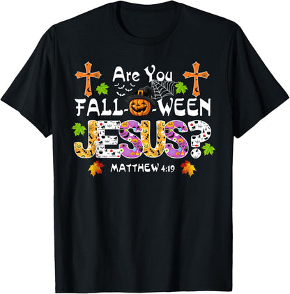 Are You Fall-O-Ween Jesus Pumpkin Spooky Halloween Christian T-Shirt