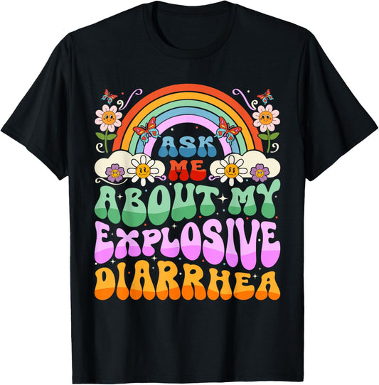Ask Me About My Explosive Diarrhea Humor Funny Women Girls T-Shirt