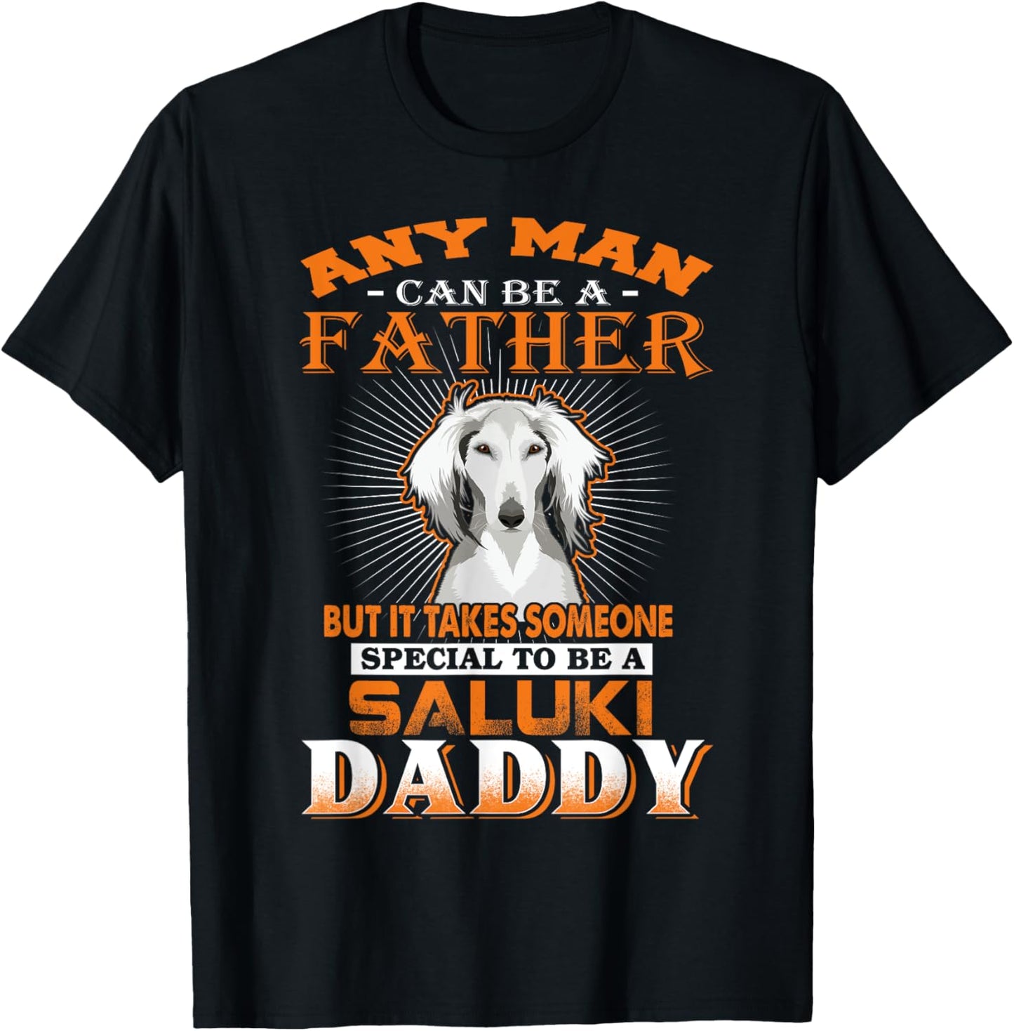 Any Man Can Be A Father Saluki Daddy Funny Dog Dad T-Shirt