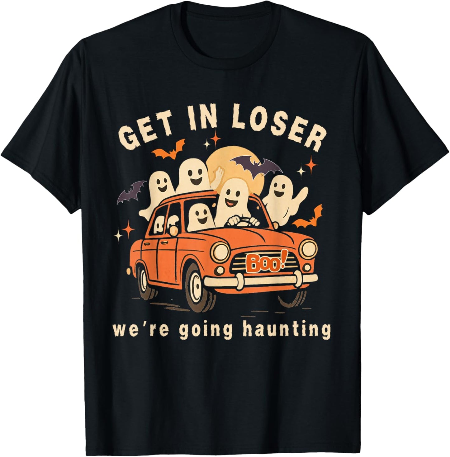 Get in Loser We're Going Haunting Funny Ghosts Road Trip T-Shirt