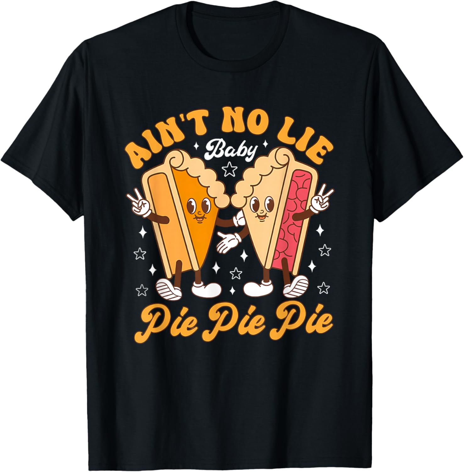 Aint's No Lie Baby Pie Thanksgiving Funny Pie Pumpkin Fall T-Shirt