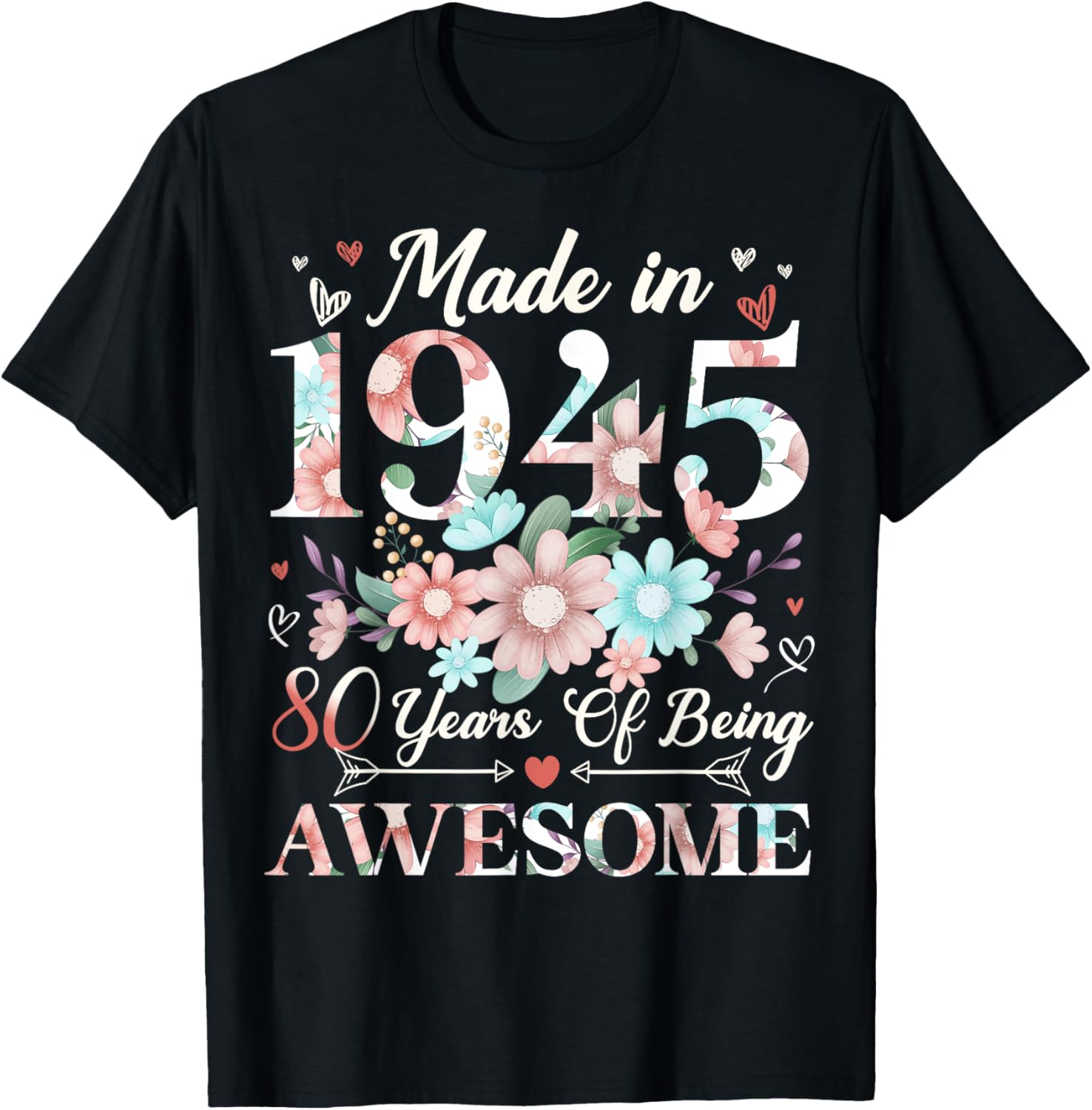 80 Year Old Made In 1945 Floral 80th Birthday Women T-Shirt