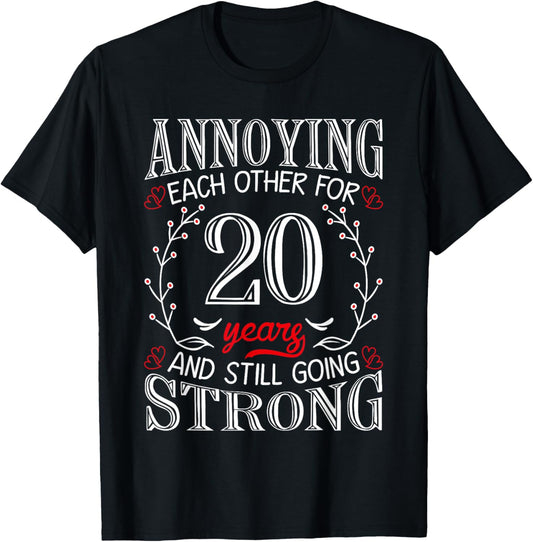 Annoying Each Other For 20 Years 20th Wedding Anniversary T-Shirt