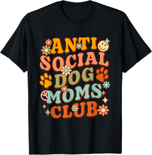 Anti-Social Dog Moms Club Design Men Women T-Shirt