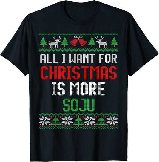 All I Want is More Soju South Korean Alcohol Ugly Christmas T-Shirt
