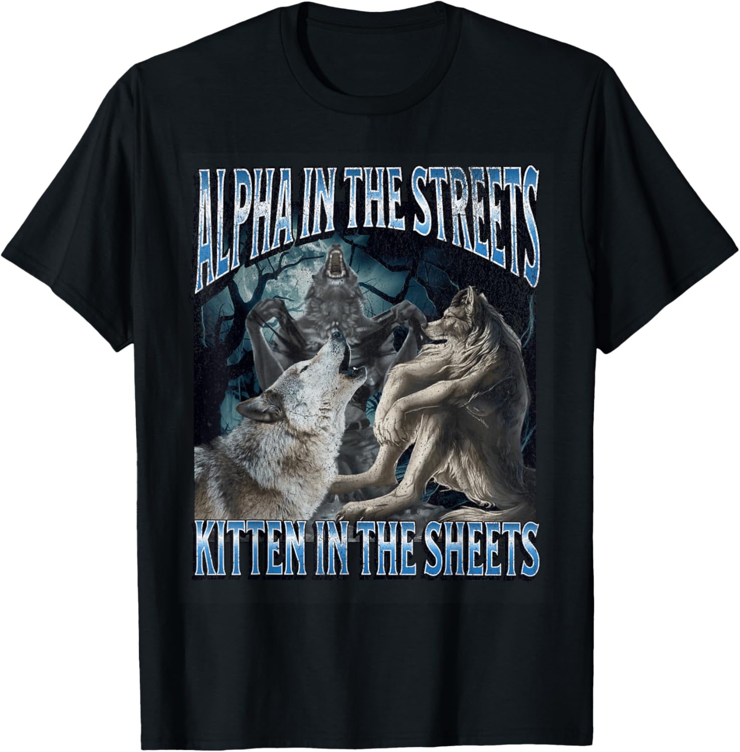Alpha In The Streets Kitten Funny Werewolf Wolf Meme T-Shirt