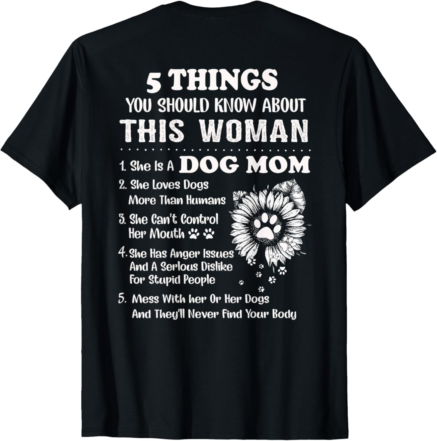 5 Things You Should Know About This Woman Dog Mom (on back) T-Shirt