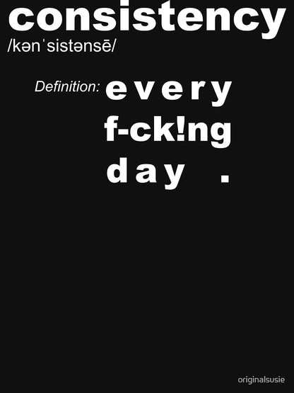 Consistency definition: Every Day – motivation goal reminder