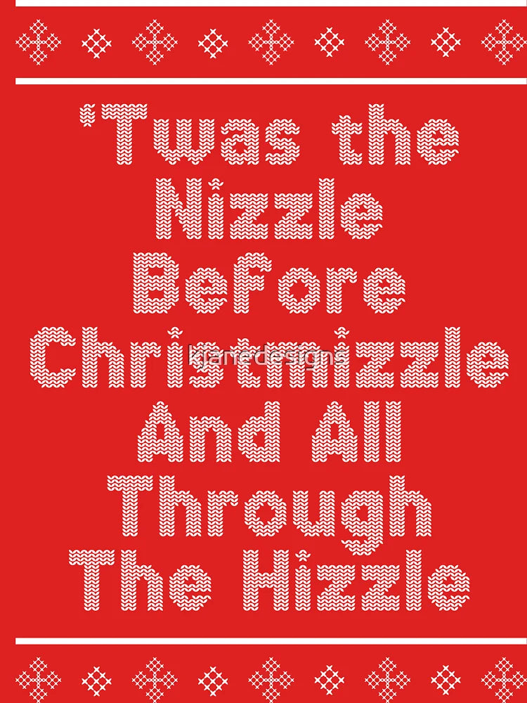 'Twas The Nizzle Before Christmizzle