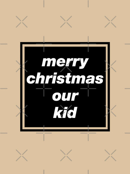 'Merry Christmas Our Kid' Oasis inspired design