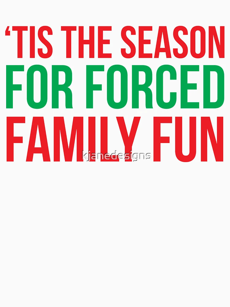 'Tis The Season For Forced Family Fun